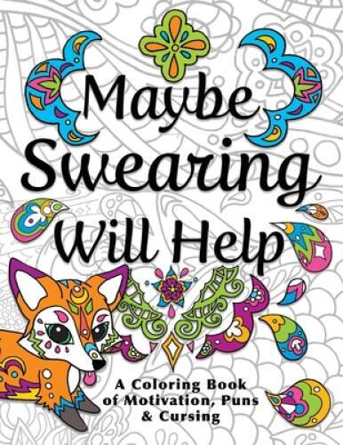 Maybe Swearing Will Help: Adult Coloring Book – Paperback – GOOD