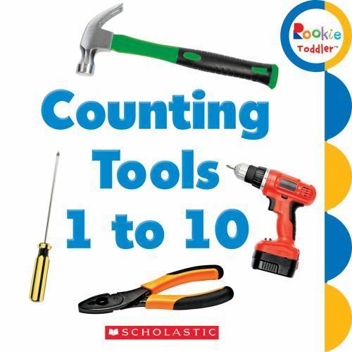 Counting Tools 1 to 10; Rookie Toddle- 9780531215784, Scholastic Inc, board book