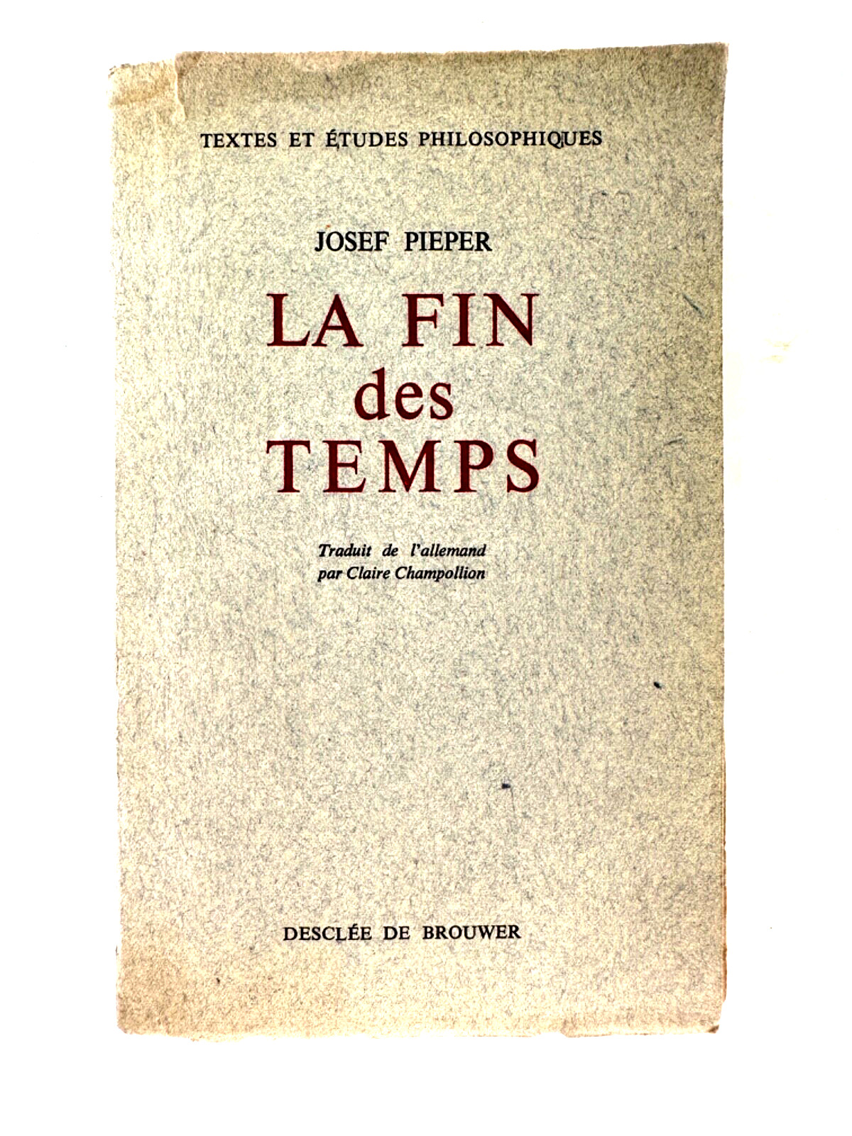 LA FIN des TEMPS by Josef Piper – Desclée de Brouwer 1953 – French C113