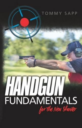 Handgun Fundamentals for the New Shooter – 1727371895, paperback, Tommy Sapp