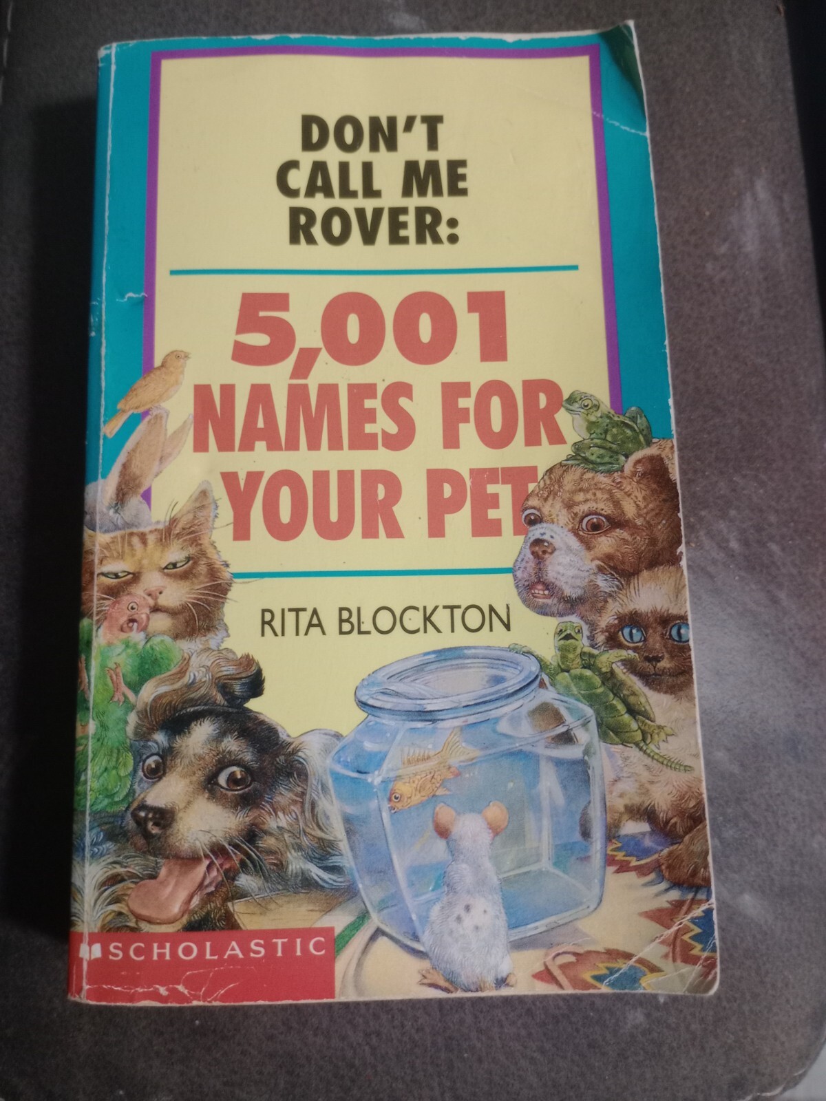 1995 Schoolastic “Don’t Call Me Rover: 5001 Names For Your Pet