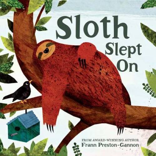 Sloth Slept On – Hardcover By Preston-Gannon, Frann – GOOD