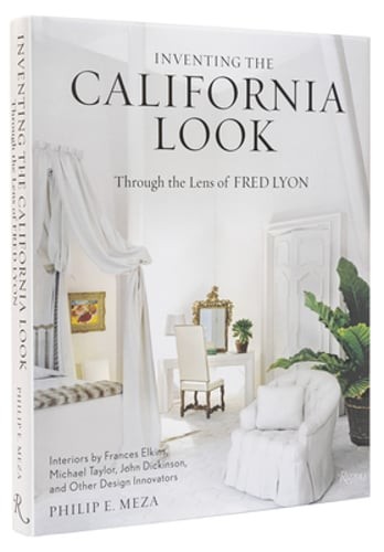 Inventing the California Look: Interiors by Frances Elkins, Michael Taylor, John