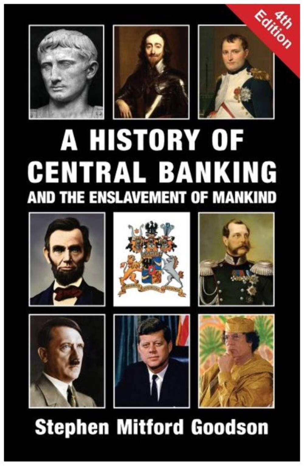 A History of Central Banking and the Enslavement of Mankind by Goodson, Stephen