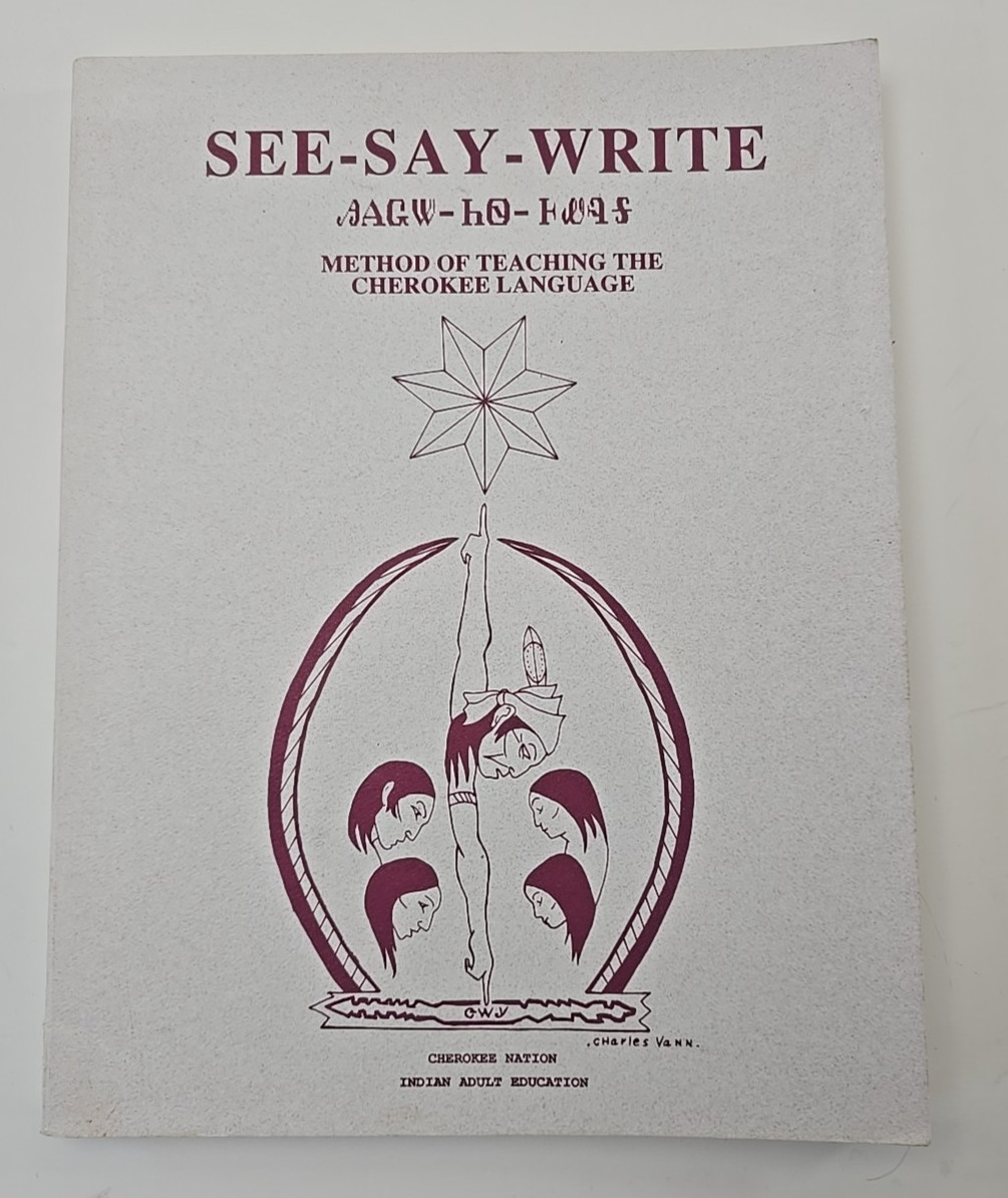 See-Say-Write Method of Teaching the Cherokee Language by The Cherokee Nation
