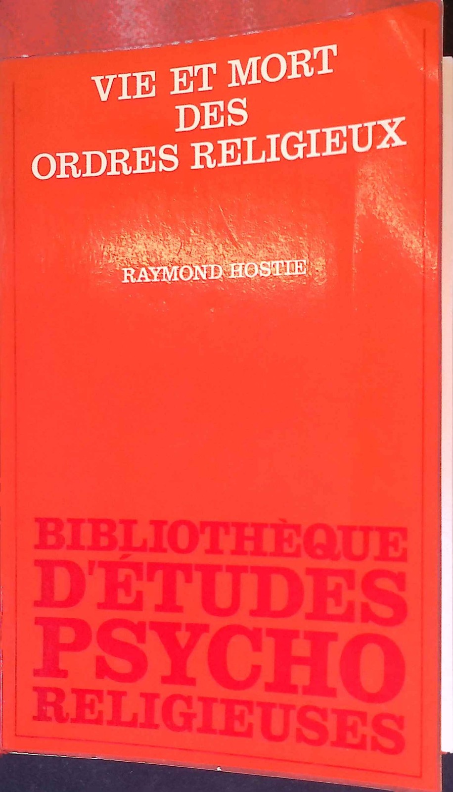 Vie et mort des ordres Religieux. Approches psychosociologiques. Hostie, Raymond