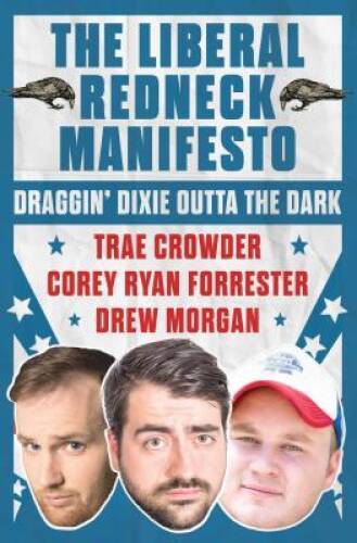 The Liberal Redneck Manifesto: Draggin’ Dixie Outta the Dark – Hardcover – GOOD