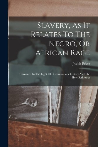 Josiah Priest Slavery, As It Relates To The Negro, Or Af (Paperback) (UK IMPORT)