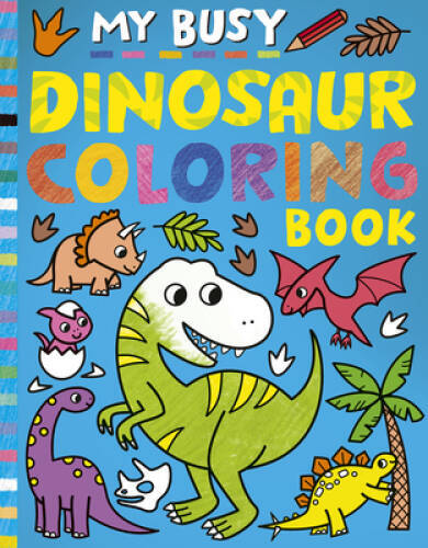 My Busy Dinosaur Coloring Book – Paperback By Tiger Tales – GOOD