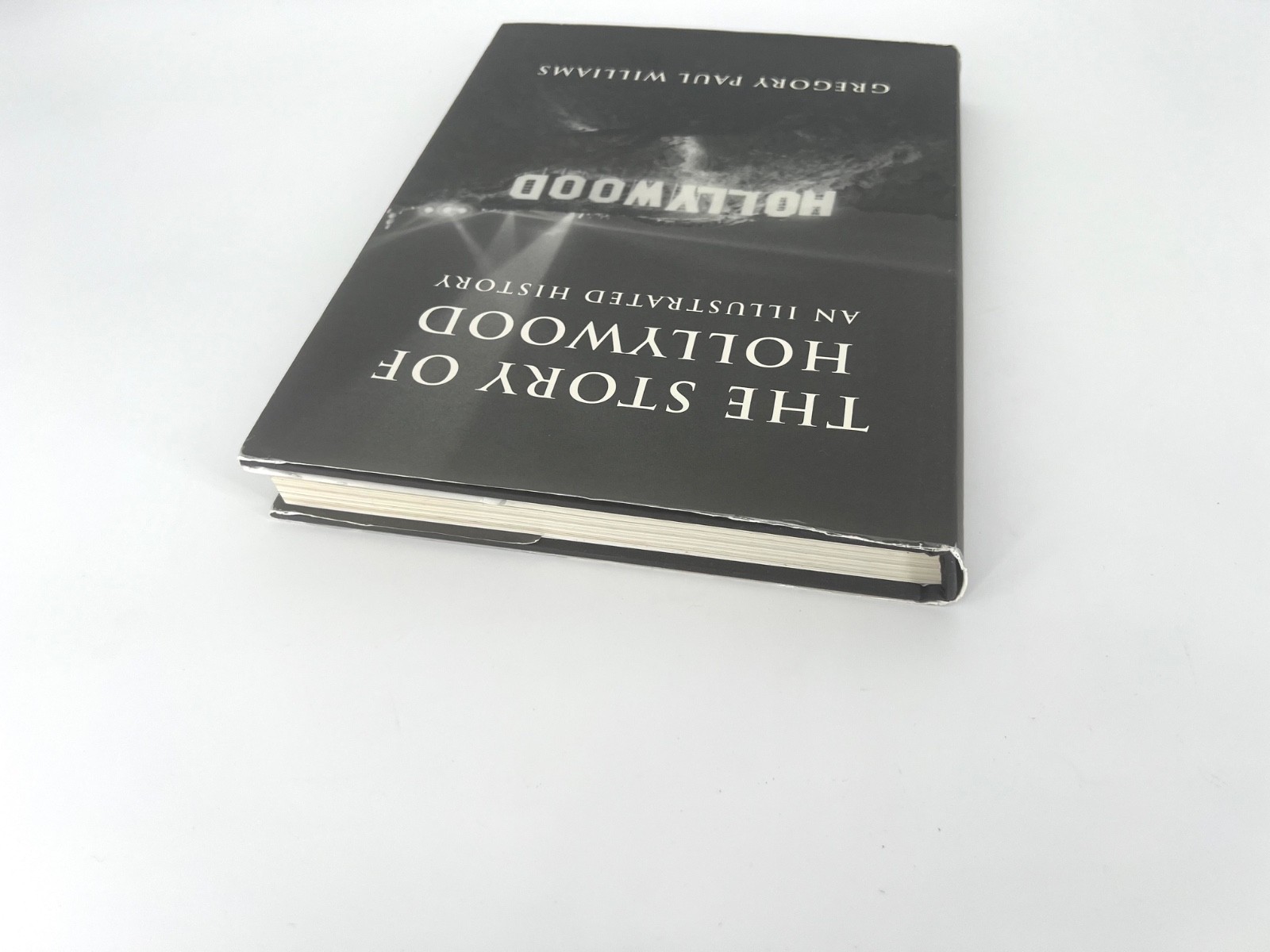 THE STORY OF HOLLYWOOD: AN ILLUSTRATED HISTORY By Gregory Paul Williams