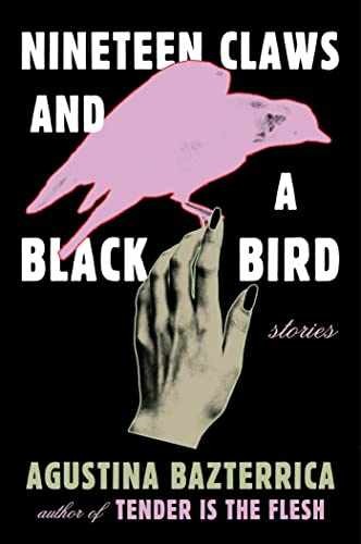 Nineteen Claws and a Black Bird: – Paperback, by Bazterrica Agustina – Very Good