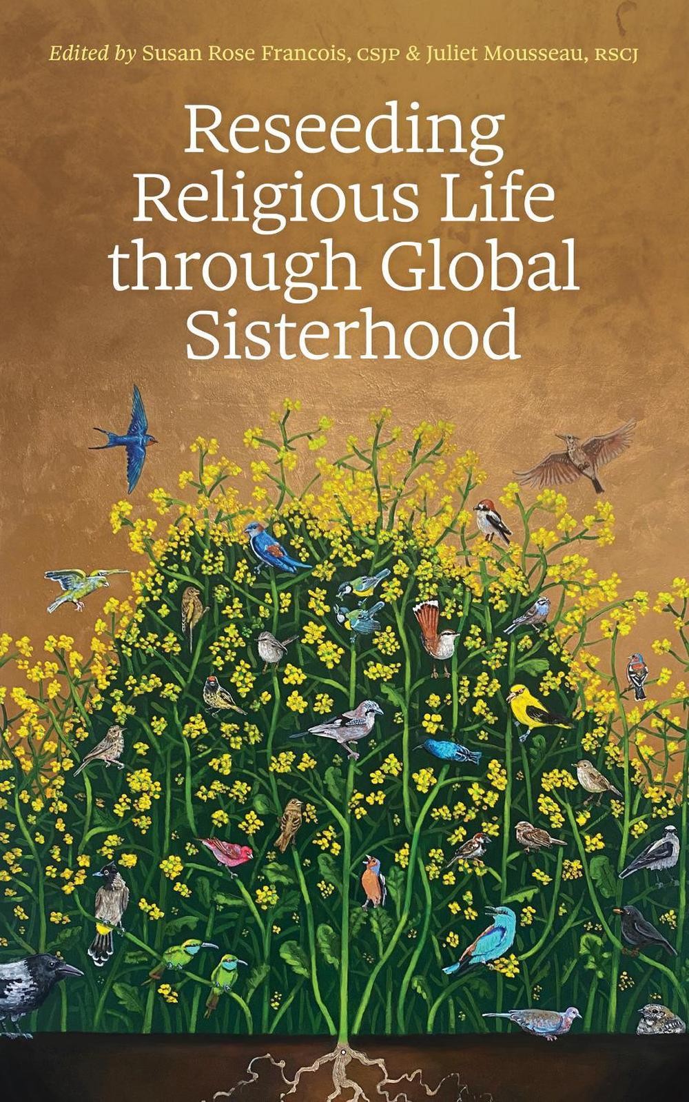 Reseeding Religious Life through Global Sisterhood by Susan Rose Francois, CSJP