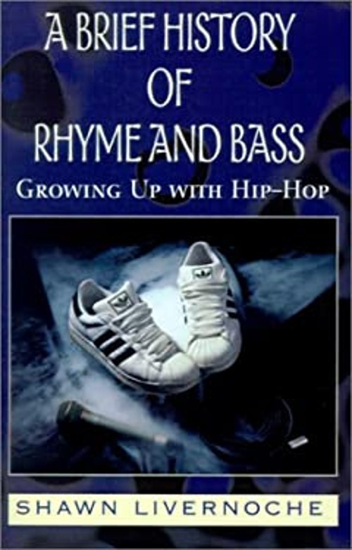 A Brief History of Rhyme and Bass : Growing Up with Hip-hop Shawn