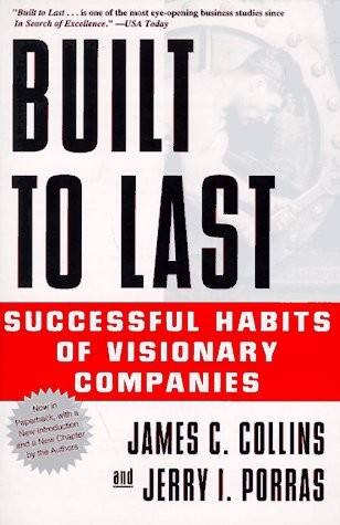 Built to Last: Successful Habits of Visionary Companies by James C. Collins, Je