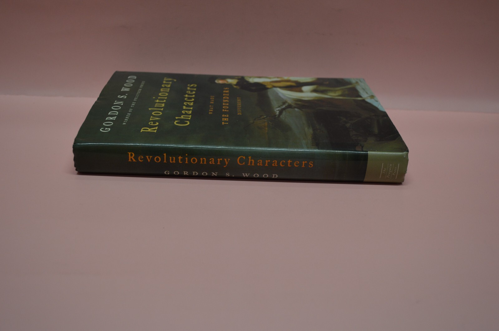 Revolutionary Characters : What Made the Founders Different by Gordon S.♊