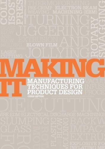 Making It: Manufacturing Techniques for Product Design by Chris Lefteri