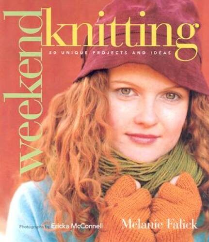 Weekend Knitting: 50 Unique Projects and Ideas – Hardcover – GOOD
