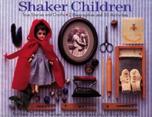 Shaker Children : True Stories and Crafts Paperback Kathleen Thor