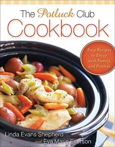Potluck Club Cookbook, The: Easy Recipes to Enjoy with Family – VERY GOOD