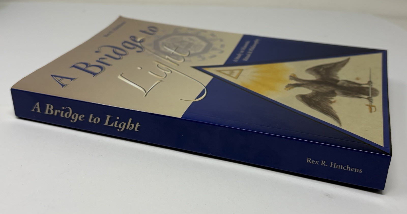 A Bridge to Light : Study in Masonic Ritual & Philosophy by Rex R. Hutchens Book