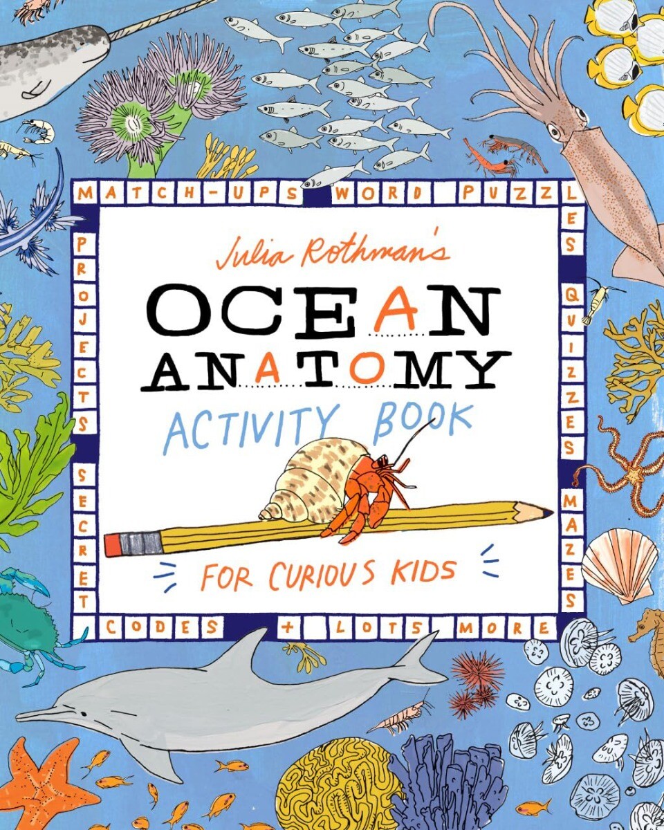 Julia Rothman’s Ocean Anatomy Activity Book: Match-Ups, Word Puzzles, Quizzes…