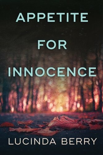 Appetite for Innocence by Lucinda Berry: New