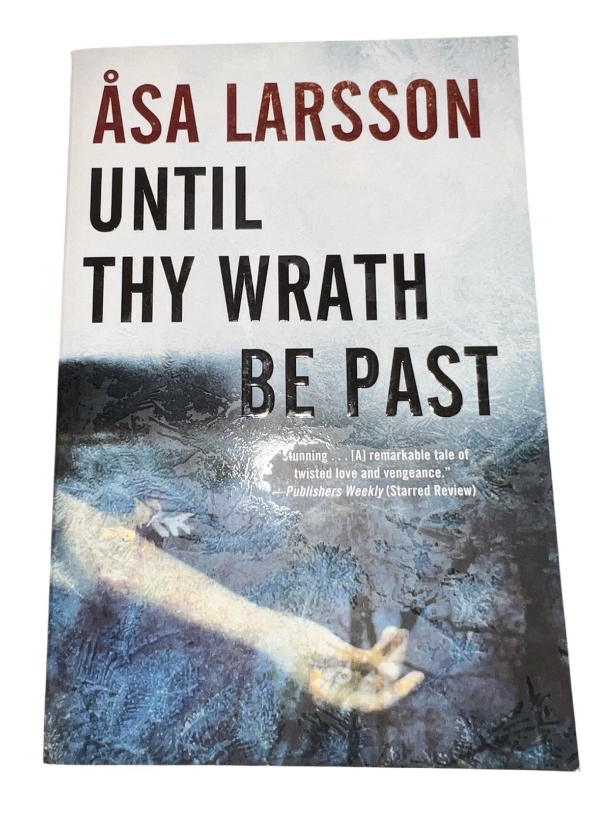 Until Thy Wrath Be Past : A Rebecka Martinsson Investigation by Åsa Larsson…