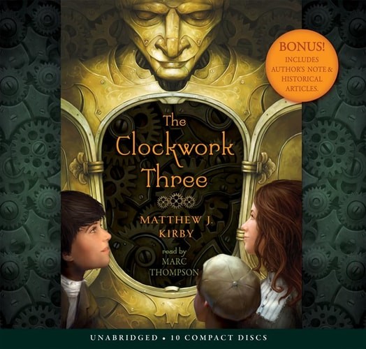 The Clockwork Three – Audio Library Edition, Matthew J. Kirby, Good Book