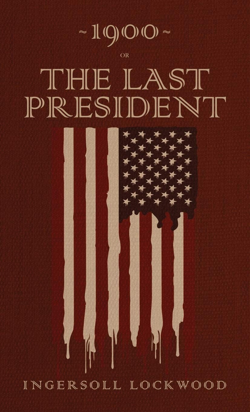 1900 or, The Last President: The Original 1896 Edition – Hardcover