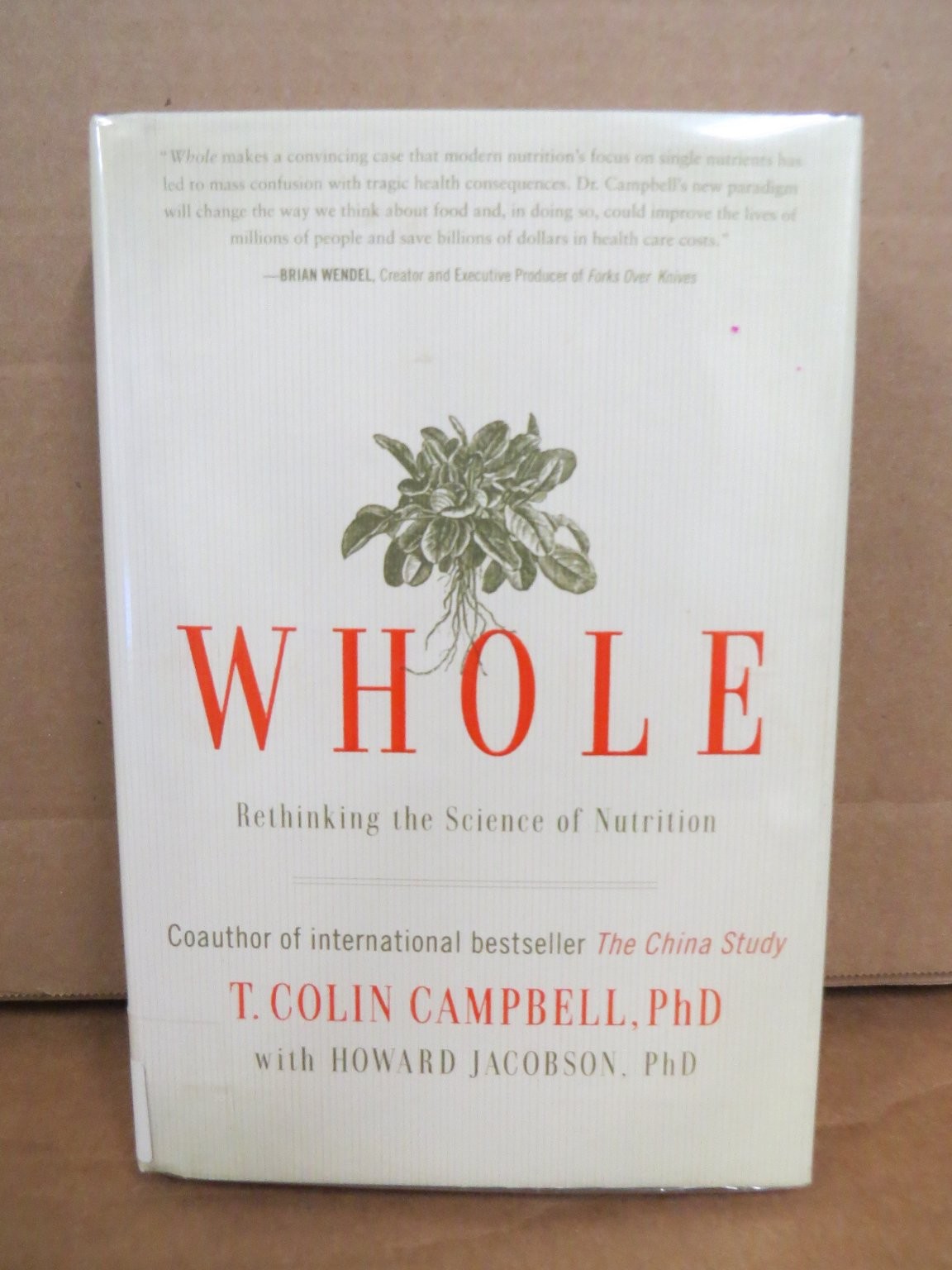 WHOLE Rethinking Science Nutrition T. Colin Campbell 2013 First Ed BenBella