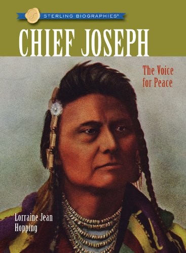STERLING BIOGRAPHIES: CHIEF JOSEPH: THE VOICE FOR PEACE By Lorraine Jean Hopping