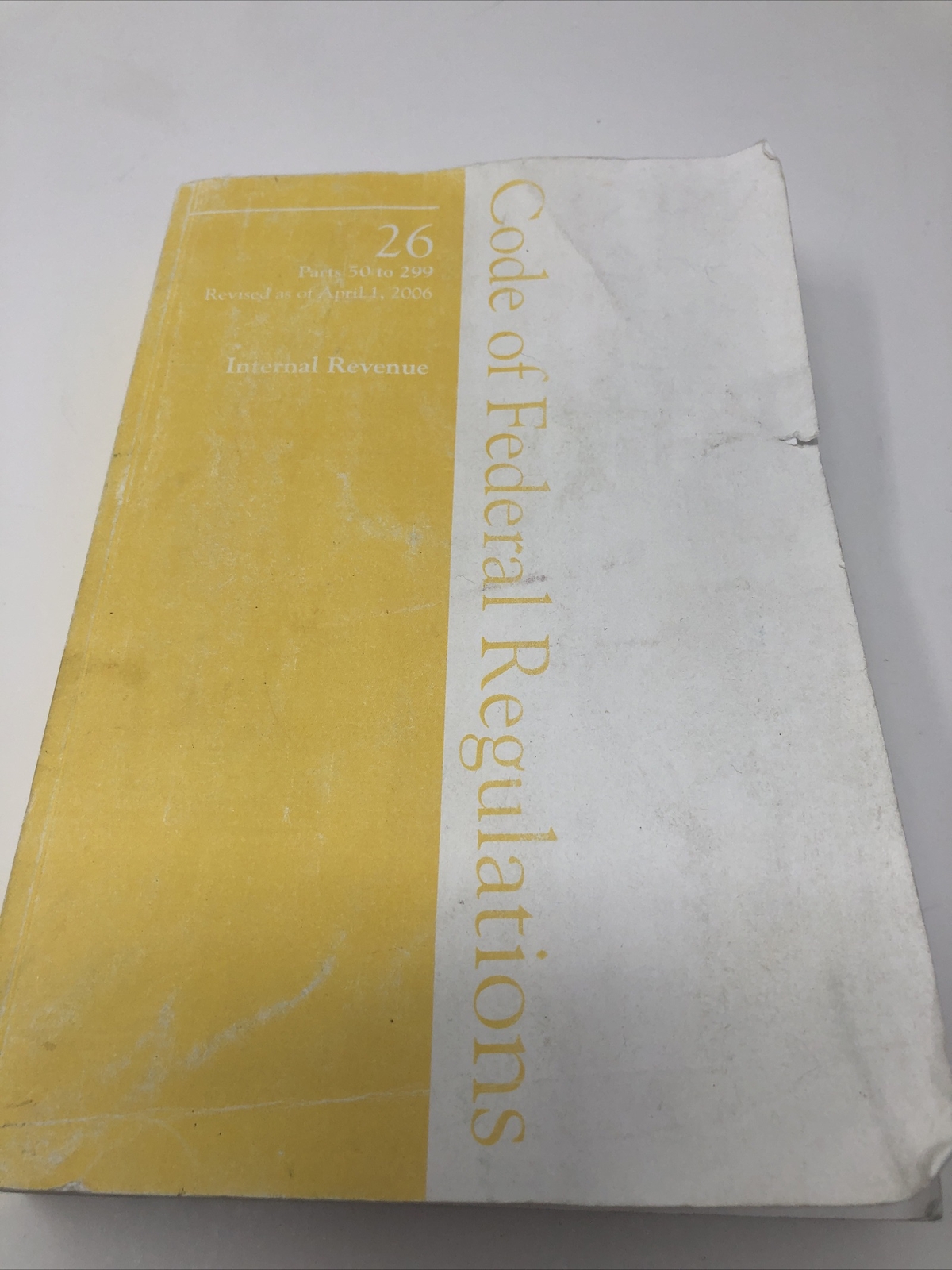 Internal Rev 26 Parts 50 to 299 Code of Federal Regulations Revised April 1 ’06