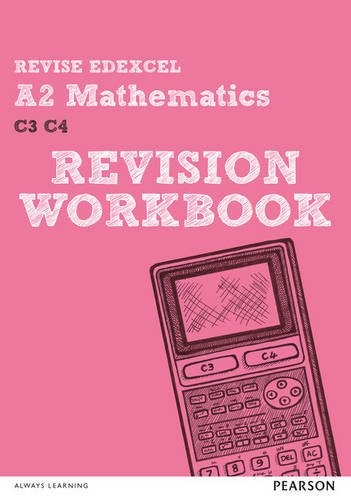 Pearson Education Limited 453534 Revise Edexcel A2 Mathematics Revision Workbook
