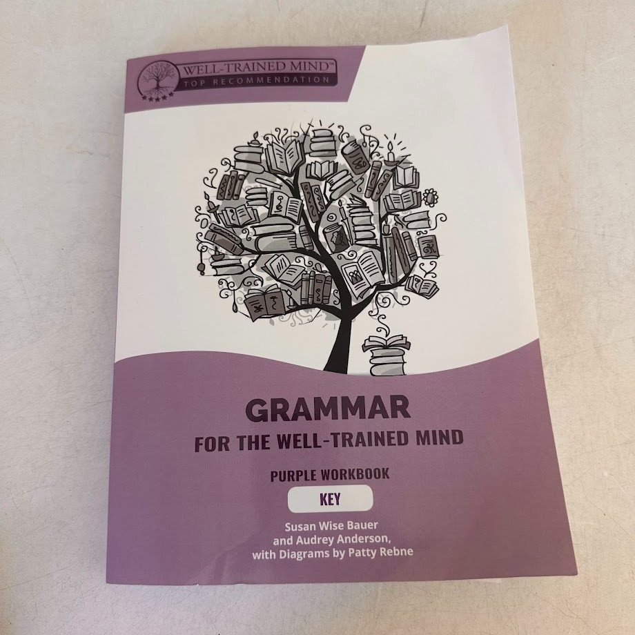 GRAMMAR FOR THE WELL-TRAINED MIND: PURPLE WORKBOOK: A By Susan Wise Bauer