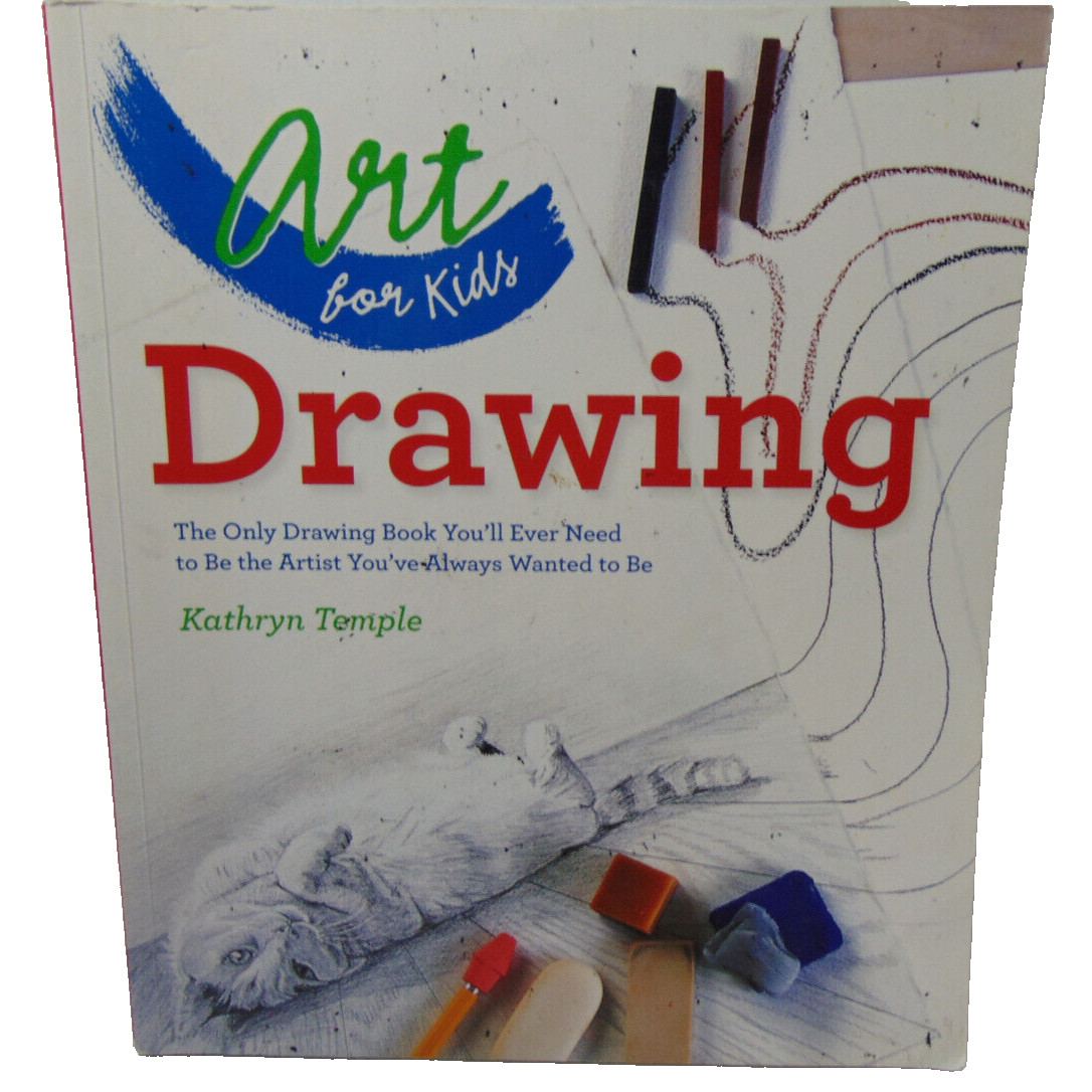 Art for Kids Ser.: Art for Kids: Drawing : The Only Drawing Book You’ll Ever…