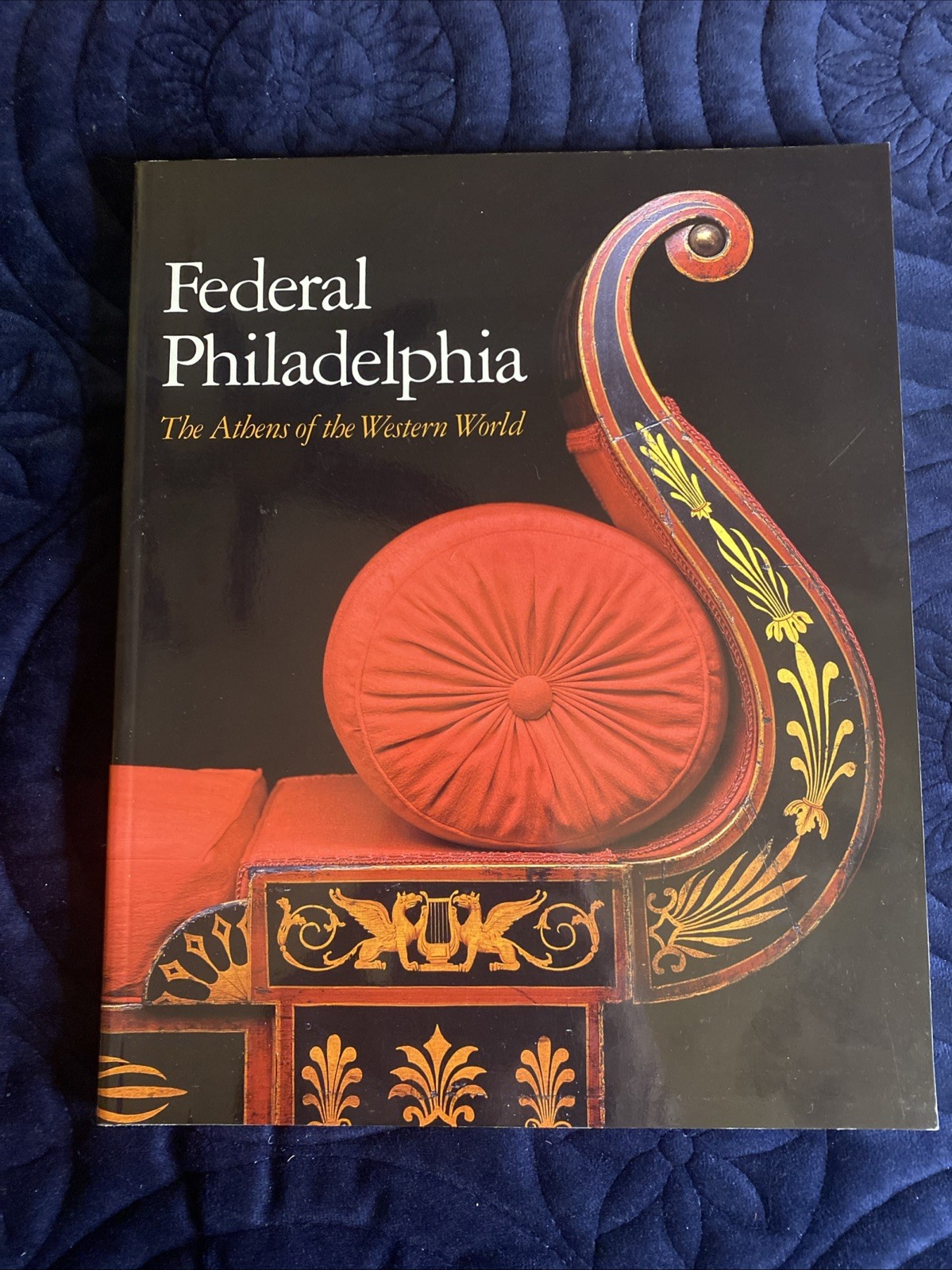 Federal Philadelphia, 1785-1825: The Athens of the Western World (1987, SC) New