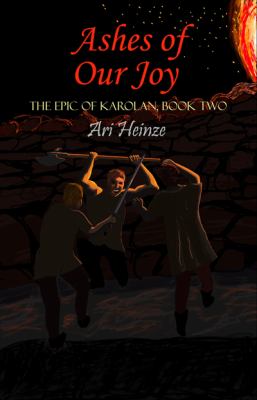 Ashes of Our Joy (The Epic of Karolan, Volume 2)
