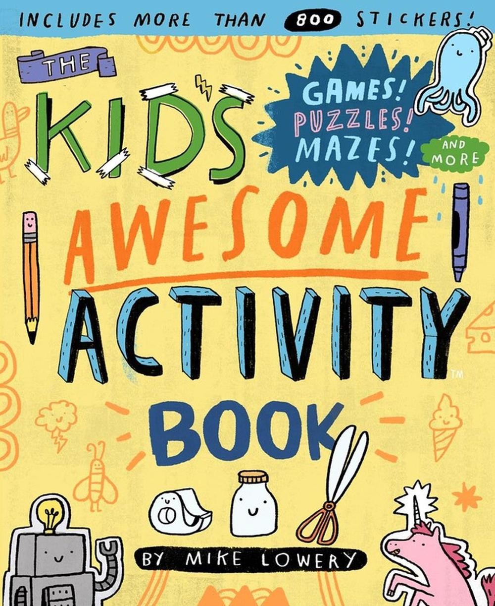 The Kid’s Awesome Activity Book: Games! Puzzles! Mazes! And More! by Mike Lowery