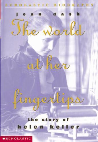 The World At Her Fingertips: Story Of Helen- 9780590907163, paperback, Joan Dash