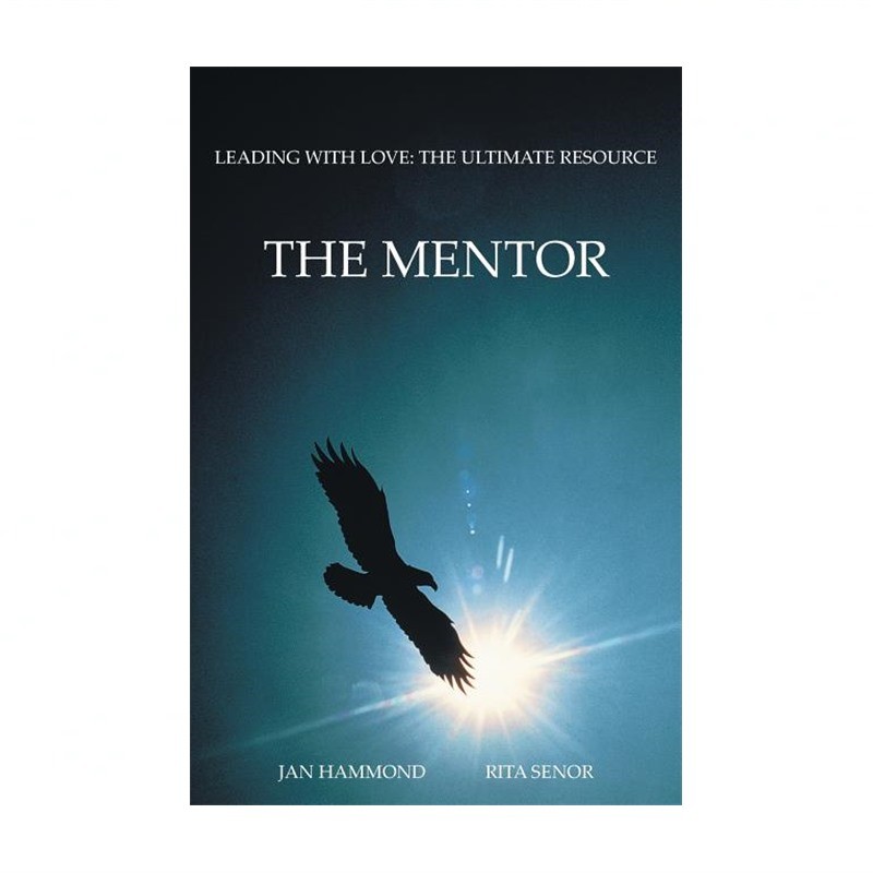The Mentor: Leading with Love: The Ultimate Resource