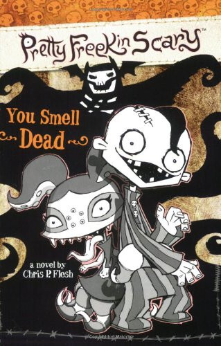 PRETTY FREEKIN SCARY You Smell Dead by Chris P. Flesh ADVANCE UNCORRECTED GALLEY