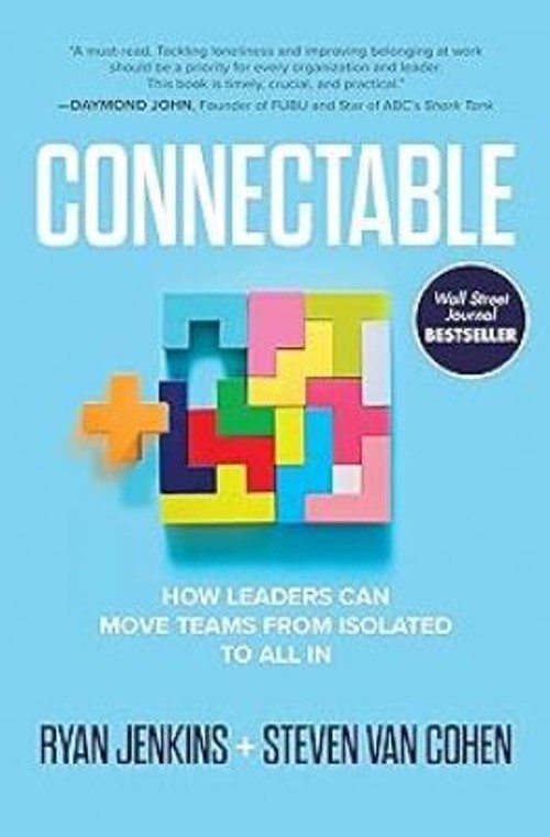 Connectable: How Leaders Can Move Teams From Isolated to All In H