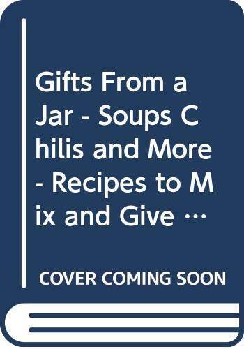 Gifts From a Jar – Soups, Chilis and More – Recipes to Mix and Give (Spir – GOOD