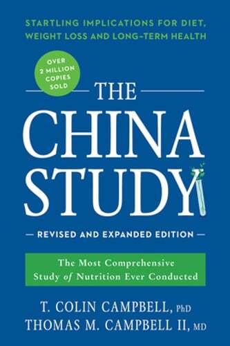 The China Study: The Most Comprehensive Study of Nutrition Ever Conducted and