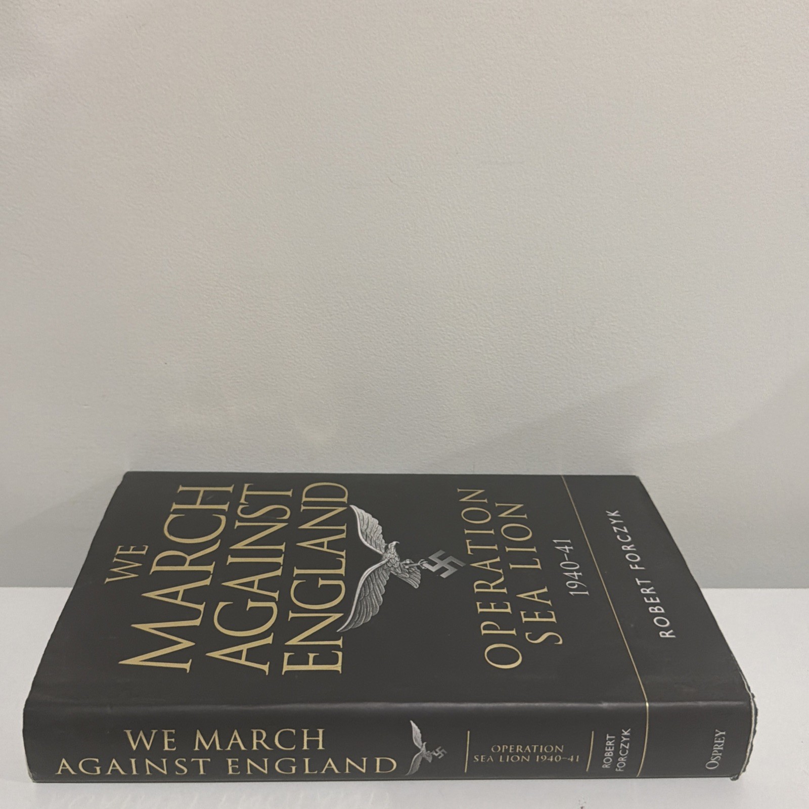 We March Against England: Operation…, Forczyk, Robert