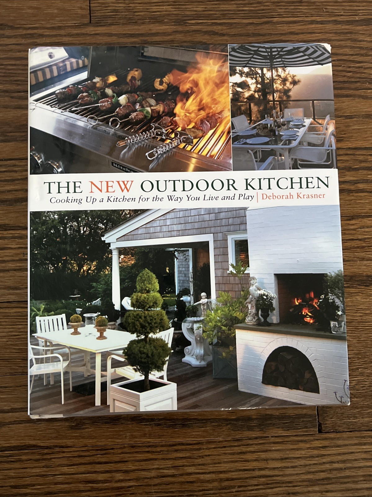 The New Outdoor Kitchen : Cooking up a Kitchen for the Way You Live & Play HC
