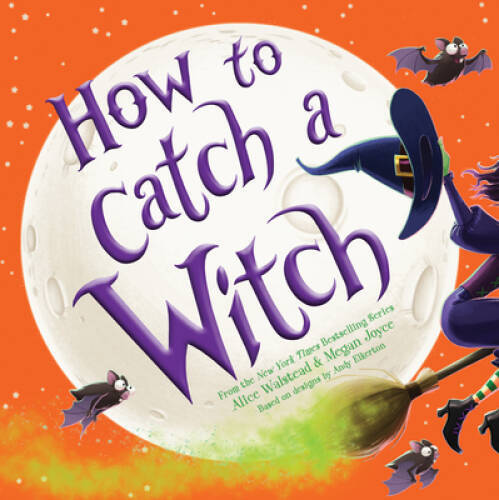How to Catch a Witch – Hardcover By Walstead, Alice – VERY GOOD