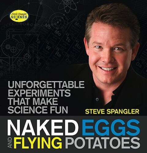 Naked Eggs and Flying Potatoes: Unforgettable Experiments That Make – VERY GOOD