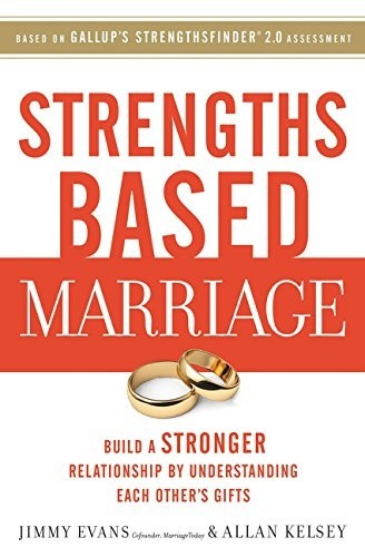 Strengths Based Marriage: Build a Stronger Relationship by Understanding Each