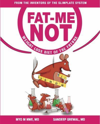 Fat-Me-Not: Weight Loss Diet of the Future by Nwe, Dr Myo M., Like New Used, …